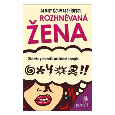 Rozhněvaná žena - Objevte potenciál uvolněné energie - Almut Schmale-Riedel