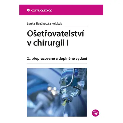 Ošetřovatelství v chirurgii I, 2. vydání - Lenka Slezáková