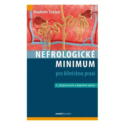 Nefrologické minimum pro klinickou praxi, 3. vydání - Vladimír Teplan