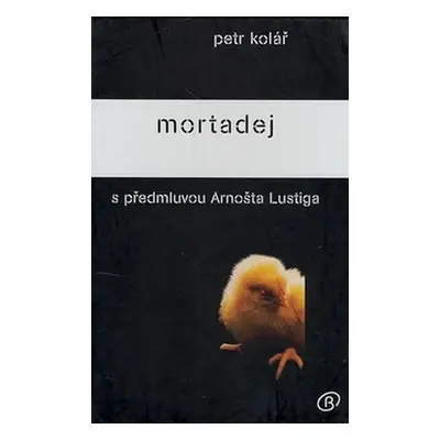 Mortadej s předmluvou Arnošta Lustiga - Petr Kolář