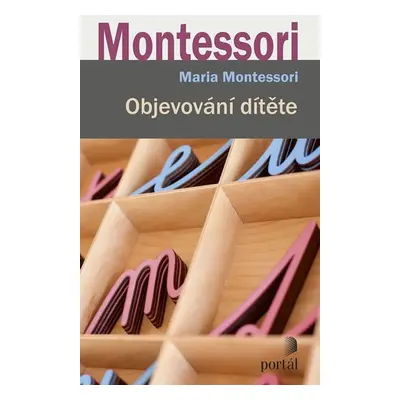 Objevování dítěte - Maria Montessori