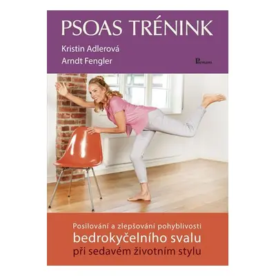 Psoas trénink - Posilování a zlepšování pohyblivosti bedrokyčelního svalu při sedavém životním 