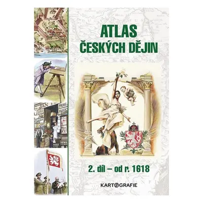 Atlas českých dějin - 2.díl od r. 1618, 3. vydání - Eva Semotanová