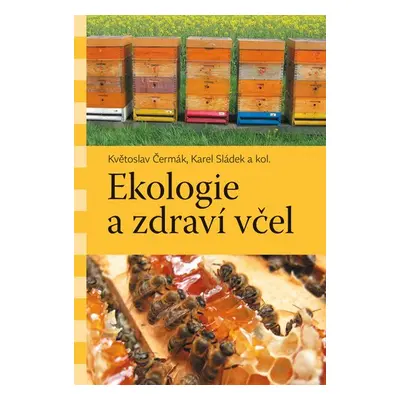 Ekologie a zdraví včel - Květoslav Čermák