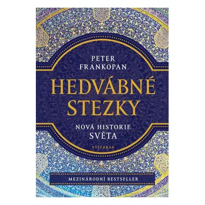 Hedvábné stezky - Nová historie světa - Peter Frankopan