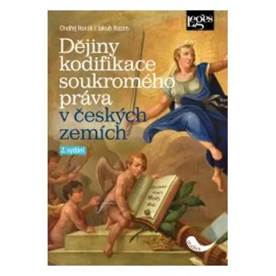 Dějiny kodifikace soukromého práva v českých zemích, 2. vydání - Ondřej Horák