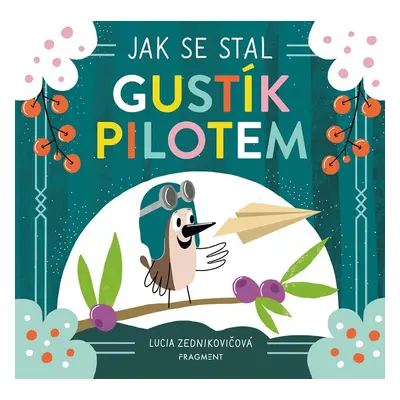 Jak se stal Gustík pilotem - Lucia Zednikovičová