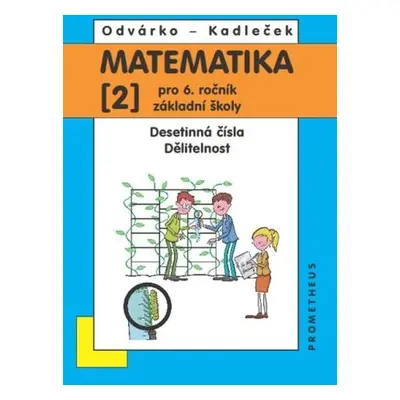 Matematika pro 6. roč. ZŠ - 2.díl (Desetinná čísla, Dělitelnost) - 4. vydání - Oldřich Odvárko