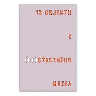 13 objektů z (ne)šťastného muzea - Čeněk Pýcha