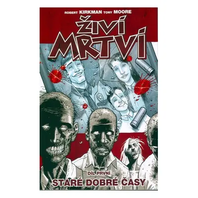 Živí mrtví 1 - Staré dobré časy - Robert Kirkman