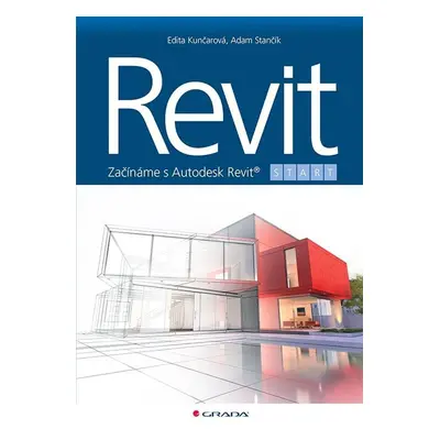 Revit - Začínáme s Autodesk Revit - Edita Kunčarová