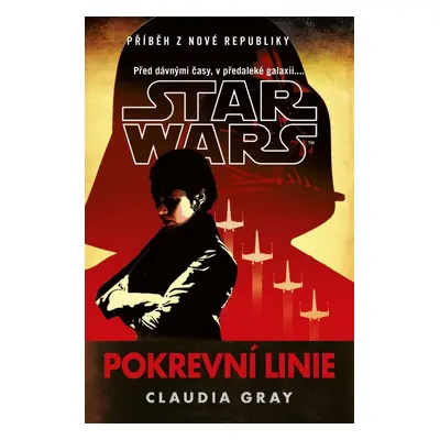 Star Wars - Pokrevní linie - Claudia Gray