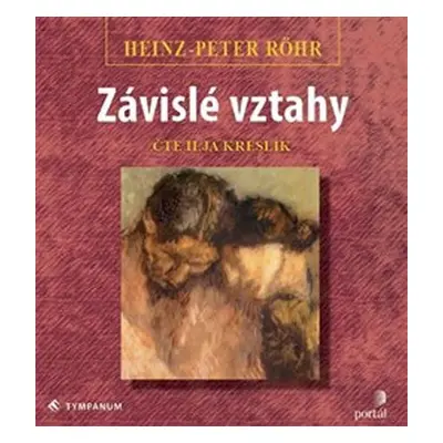 Závislé vztahy - Léčba a uzdravení závislé poruchy osobnosti - CD (Čte Ilja Kreslík) - Heinz-Pet