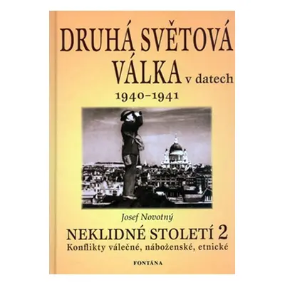 Druhá světová válka v datech: Neklidné století - 2.díl 1940-1941 - Josef Novotný