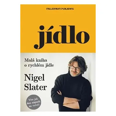 Jídlo - Malá kniha o rychlém jídle - Nigel Slater