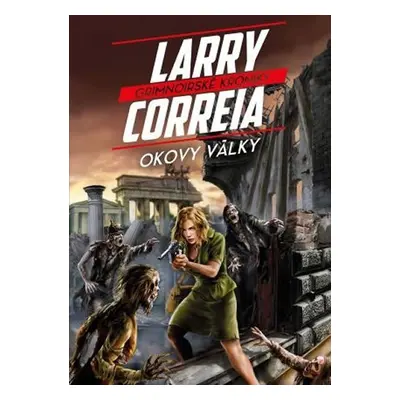 Grimnoirské kroniky 3 - Okovy války - Larry Correia