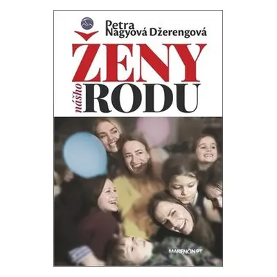 Ženy nášho rodu - Petra Nagyová-Džerengová