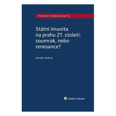 Státní imunita na prahu 21. století - Jaroslav Kudrna