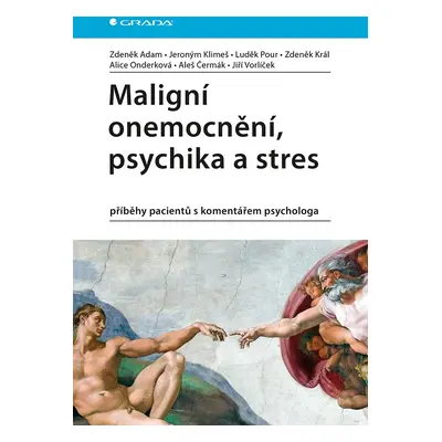 Maligní onemocnění, psychika a stres - příběhy pacientů s komentářem psychologa - Zdeněk Adam