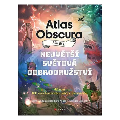 Atlas Obscura pro děti - Dylan Thuras