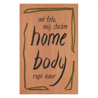 Home Body: Mé tělo, můj chrám - Rupi Kaur