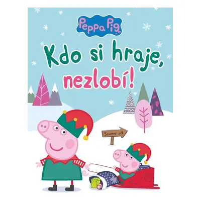 Peppa Pig - Kdo si hraje, nezlobí - Kolektiv autorú