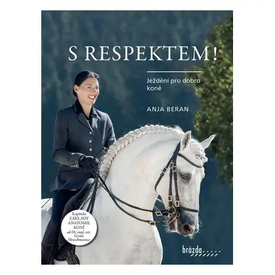 S respektem! - Ježdění pro dobro koně - Anja Beran