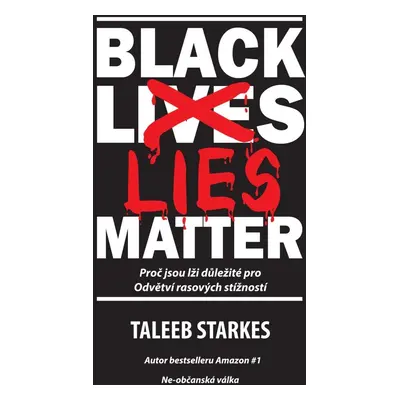 Black Lies Matter - Proč jsou lži důležité pro Odvětví rasových stížností - Taleeb Starkes