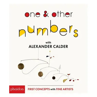 One & Other Numbers with Alexander Calder (First Concepts With Fine Artists) - Alexander Calder