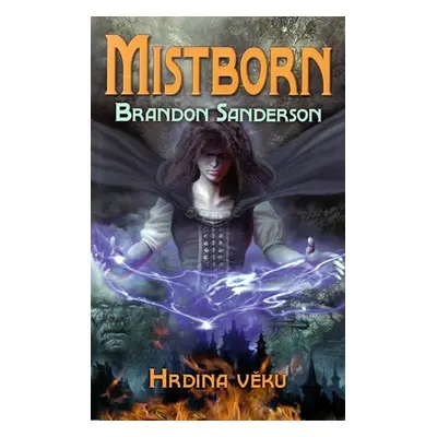 Mistborn 3 - Hrdina věků - Brandon Sanderson