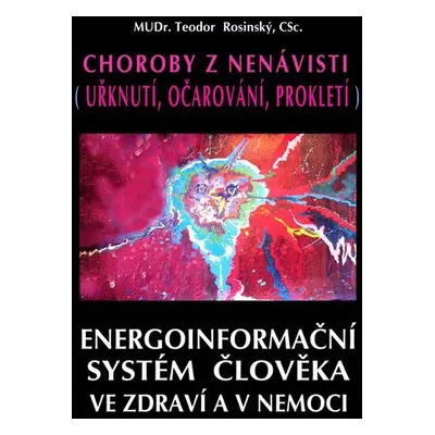 Choroby z nenávisti (Uřknutí, očarování, prokletí) - Energoinformační systém člověka ve zdraví a