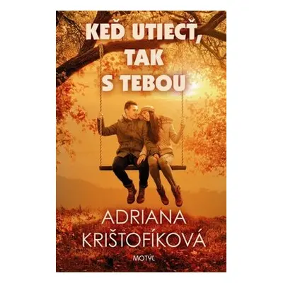 Keď utiecť, tak s tebou - Adriana Krištofíková