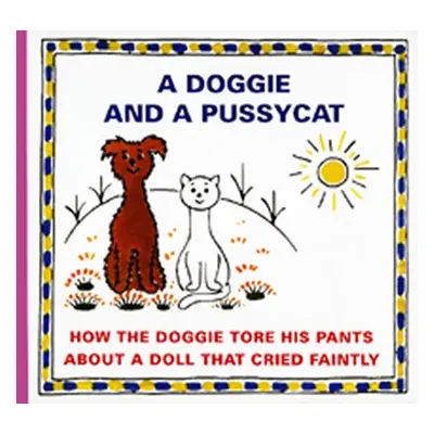 A Doggie and a Pussyca - How the Doggie tore his pants about a doll that cried faintly - Josef Č