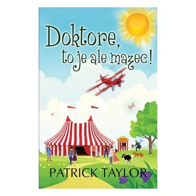 Doktore, to je ale mazec! - Patrick Taylor