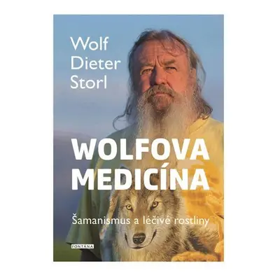 Wolfova medicína - Šamanismus a léčivé rostliny - Wolf-Dieter Storl