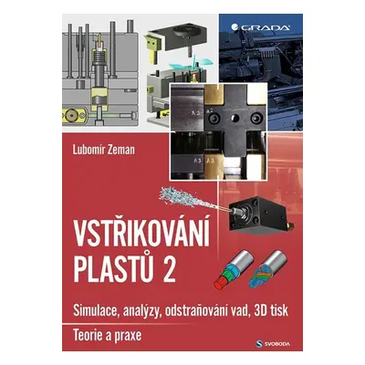 Vstřikování plastů 2 - Simulace, analýzy, odstraňování vad, 3D tisk: teorie a praxe - Lubomír Ze