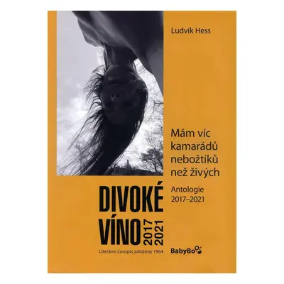 Divoké víno: Antologie 2017-2021 - Ludvík Hess