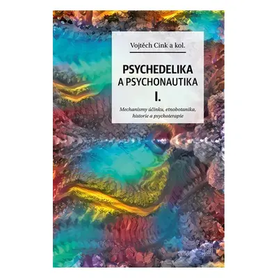 Psychedelie a psychonautika I. - Mechanismy účinku, etnobotanika, historie a psychoterapie - Voj