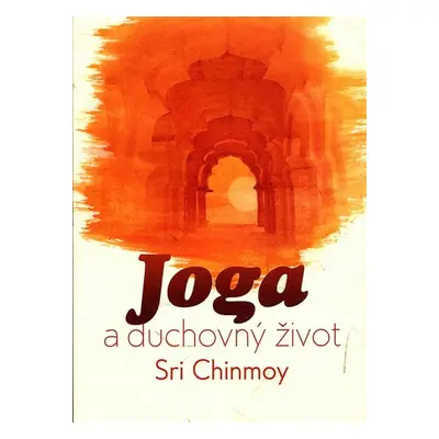 Joga a duchovný život - Sri Chinmoy