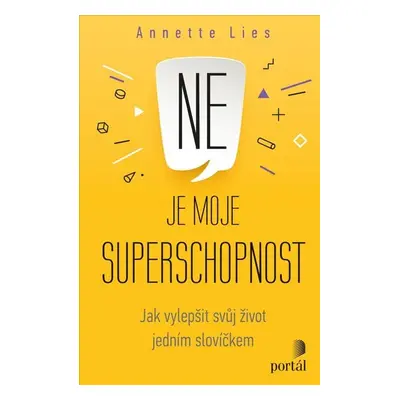 Ne je moje superschopnost - Jak vylepšit svůj život jedním slovíčkem - Annette Lies