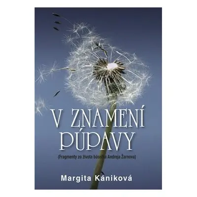 V znamení púpavy - Margita Kániková