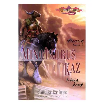 Hrdinové 4 - Minotaurus Kaz - Richard A. Knaak