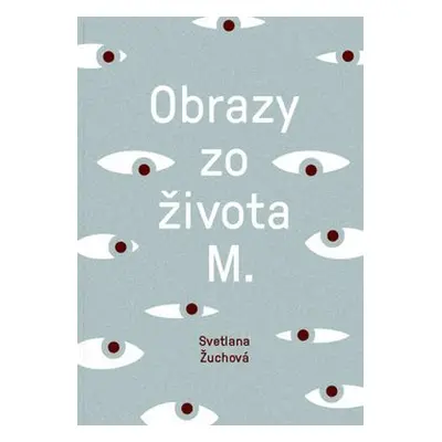 Obrazy zo života M. - Svetlana Žuchová