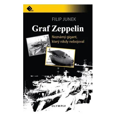 Graf Zeppelin - Neznámý gigant, který nikdy nebojoval - Filip Junek