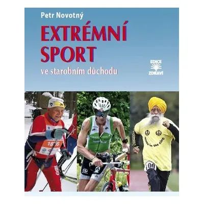 Extrémní sport ve starobním důchodu - Petr F. Novotný