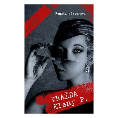 Vražda Eleny P. - Renáta Názlerová