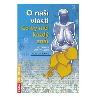 O naší vlasti - Co by měl každý znát od pravěku do osvícenství - Petr Dvořáček