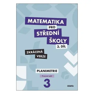 Matematika pro střední školy 3.díl - Zkrácená verze / Pracovní sešit Planimetrie - D. Gazárková