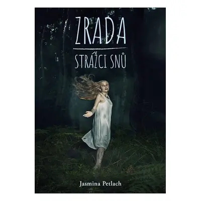 Zrada - Strážci snů 1 - Jasmina Petlach