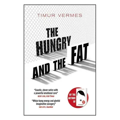 The Hungry and the Fat - Timur Vermes